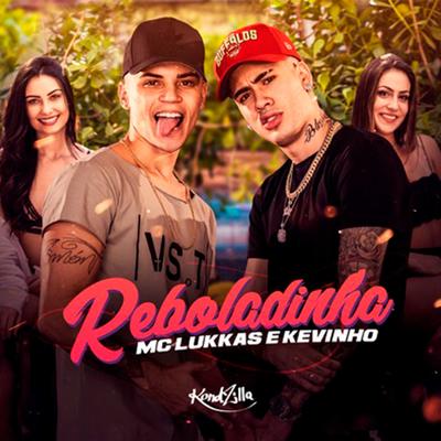 Reboladinha By MC Lukkas, MC Kevinho's cover