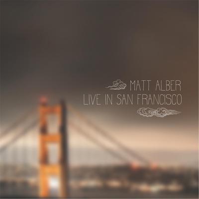 Matt Alber Live in San Francisco's cover