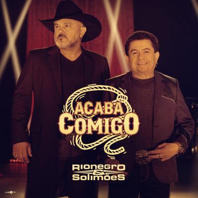 Acaba Comigo By Rionegro & Solimões's cover