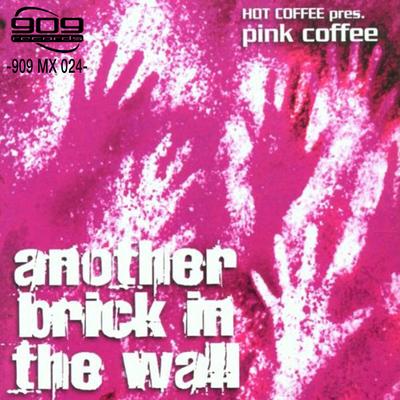 Another Brick in the Wall (Radio Edit) By Pink Coffee, Hot Coffee Presents's cover