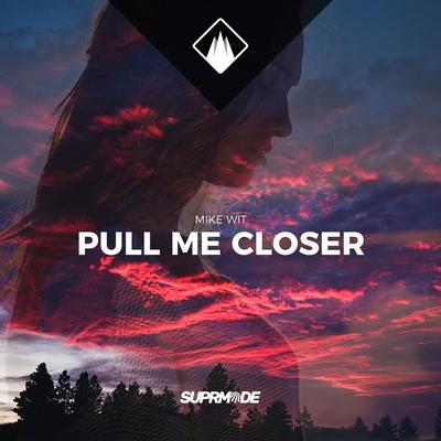 Pull Me Closer (feat. Carla Jam) By Mike Wit, Carla Jam's cover