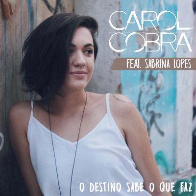 O Destino Sabe o Que Faz By Carol Cobra, Sabrina Lopes's cover