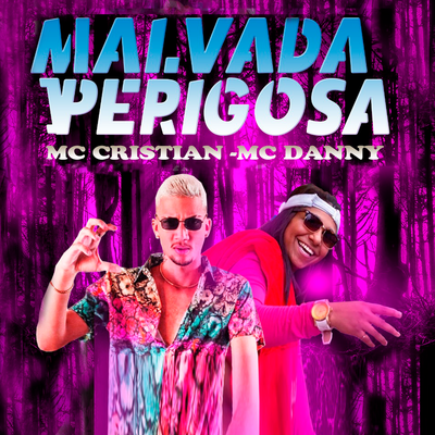 Malvada Perigosa By MC Cristian, Mc Danny's cover