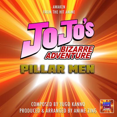 Awaken (From"Jo Jo's Bizarre Adventure Pillar Men") By Anime Zing's cover