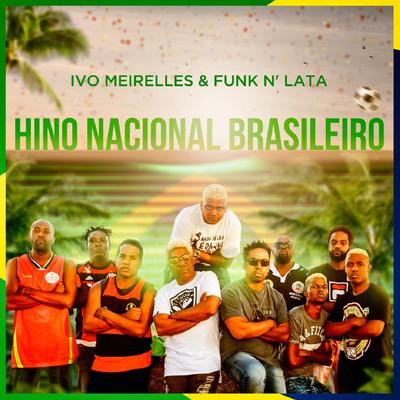 Hino Nacional By Ivo Meirelles, Funk 'n Lata's cover