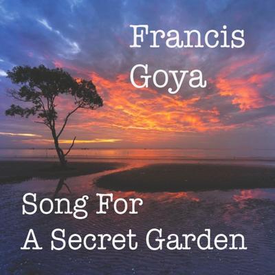 Song for a Secret Garden By Francis Goya's cover
