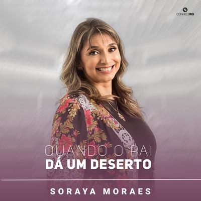 Quando o Pai Dá um Deserto, Pt. 1 (Ao Vivo) By Soraya Moraes's cover