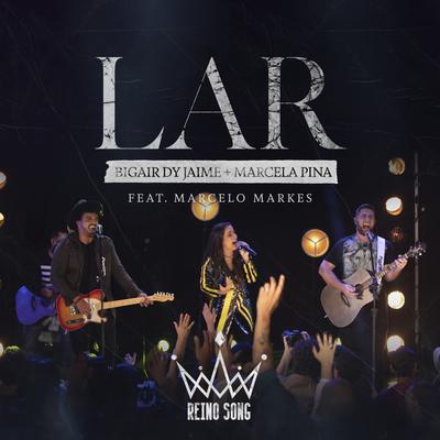 Lar By Marcela Pina, Reino Song, Marcelo Markes, Bigair dy Jaime's cover