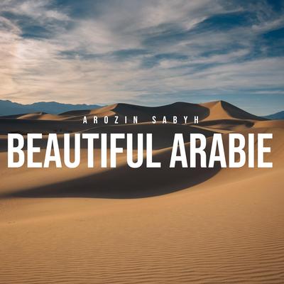 Beautiful Arabie By Arozin Sabyh's cover