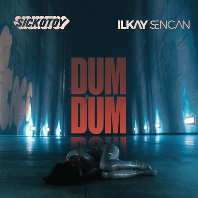 Dum Dum By SICKOTOY, Ilkay Sencan's cover