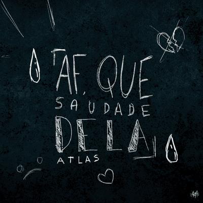 Af, Que Saudade Dela By Sadstation, Atlas Oficial's cover