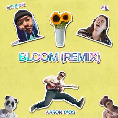 Bloom (Remix) By Aaron Taos, eli., Hojean's cover