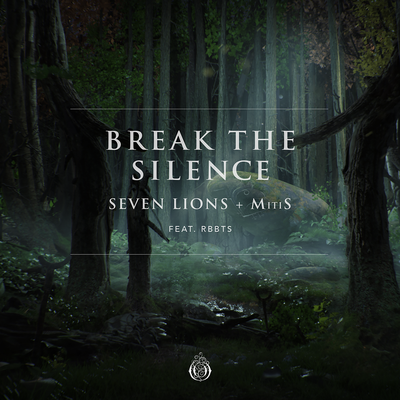 Break The Silence (feat. RBBTS) By Seven Lions, MitiS, RBBTS's cover