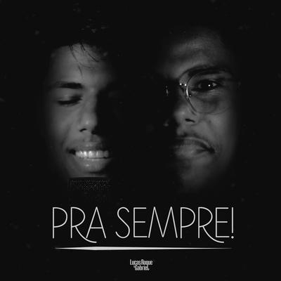 Pra Sempre By Lucas Roque e Gabriel's cover