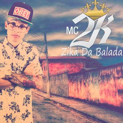 Zika da Balada By Mc 2k's cover