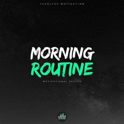 Morning Routine (Motivational Speech) By Fearless Motivation's cover