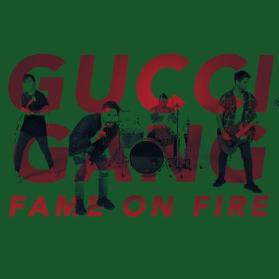 Gucci Gang By Fame on Fire's cover
