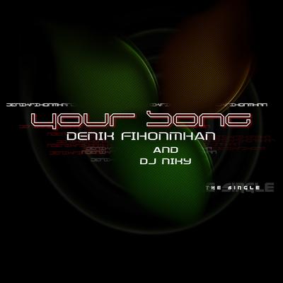 Your Song (A.n.g.e.l. Radio Remix) By Denik Fihonmhan, Dj Niky's cover