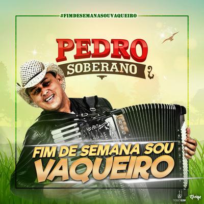 Fim de Semana Sou Vaqueiro By Pedro Soberano's cover
