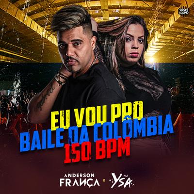 Eu Vou pro Baile da Colômbia 150 Bpm By DJ Anderson França, MC Ysa's cover