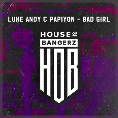 Bad Girl (Original Mix) By Luke Andy, papiyon's cover