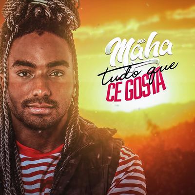 Tudo Que Cê Gosta By Mc Maha's cover