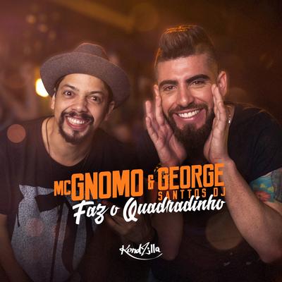 Faz o Quadradinho By MC Gnomo, George Santtos DJ's cover