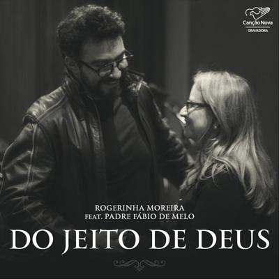 Do Jeito de Deus (feat. Padre Fábio de Melo) By Rogerinha Moreira, Padre Fábio De Melo's cover