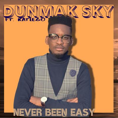 Never Been Easy (Radio Edit) By Katlego, Dunmak Sky's cover
