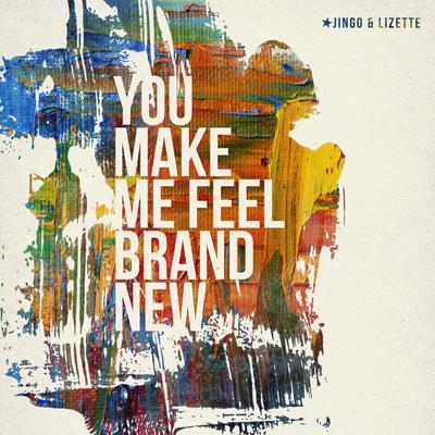 You Make Me Feel Brand New By Jingo, Lizette's cover