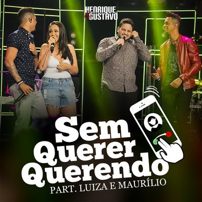 Sem Querer Querendo By Henrique & Gustavo, Luíza & Maurílio's cover