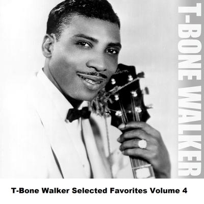 T-Bone Walker Selected Favorites Volume 4's cover