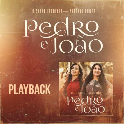 Pedro e João (Playback) By Gislane Ferreira, Antônia Gomes's cover