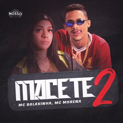 Macete 2 By Mc Balakinha, Mc Morena's cover