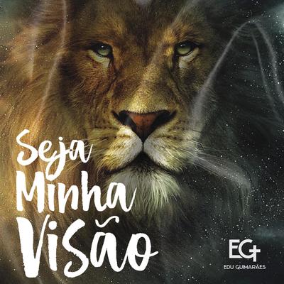 Seja Minha Visão By Edu Guimarães Eg's cover