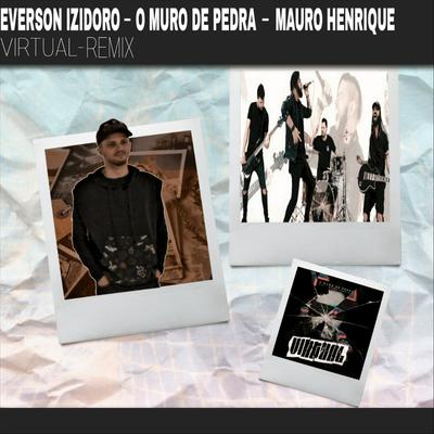 Virtual (Remix) [feat. O Muro de Pedra & Mauro Henrique] By O Muro de Pedra, Mauro Henrique, Everson Izidoro's cover