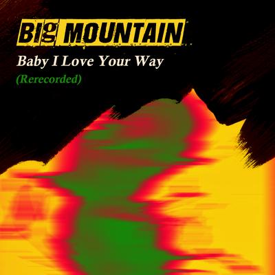 Baby I Love Your Way (Rerecorded) By Big Mountain's cover