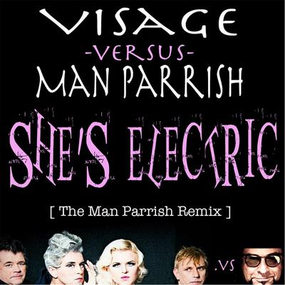 She's Electric (Man Parrish Mix) [Man Parrish vs. Visage] [feat. Steve Strange] By Man Parrish, Visage, Steve Strange's cover