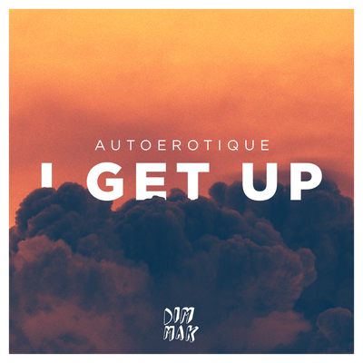 I Get Up By Autoerotique's cover