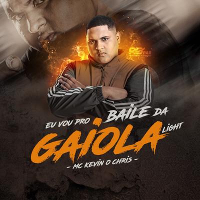 Eu Vou pro Baile da Gaiola (Versão Light) By MC Kevin o Chris's cover