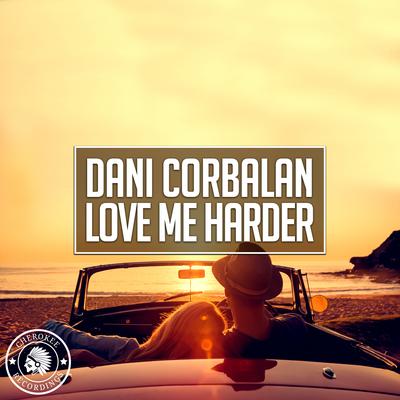 Love Me Harder (Radio Edit) By Dani Corbalan's cover