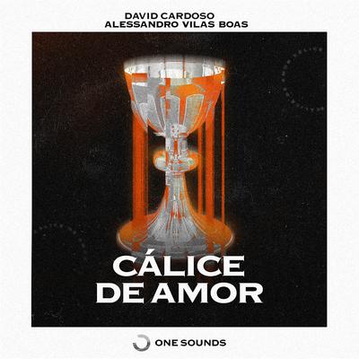 Cálice de Amor By David Cardoso, Alessandro Vilas Boas, ONE-Sounds's cover