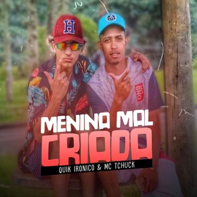 Menina Malcriada By Quik Ironico, Mc Tchuck's cover