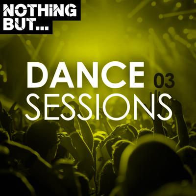 Nothing But... Dance Sessions, Vol. 03's cover