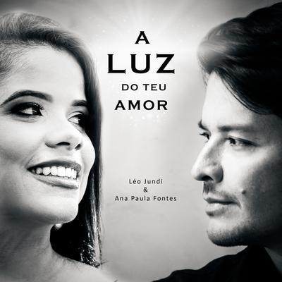 A Luz do Teu Amor By Léo Jundi, Ana Paula Fontes's cover