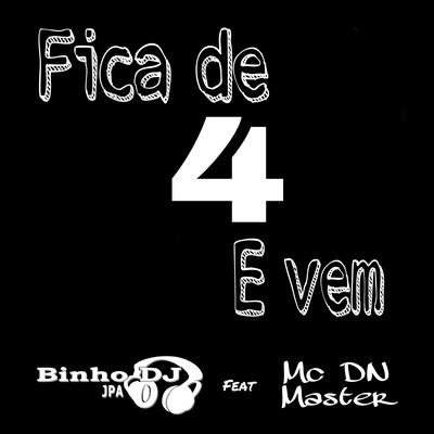 Fica de Quatro e Vem By Binho Dj Jpa, Mc DN Master's cover