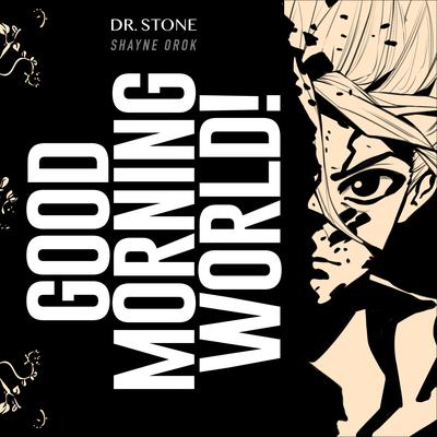 Good Morning World! (Dr. Stone) By Shayne Orok's cover