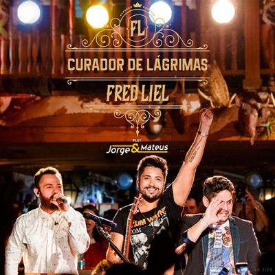 Curador de Lágrimas (Ao Vivo) By Fred Liel, Jorge & Mateus's cover