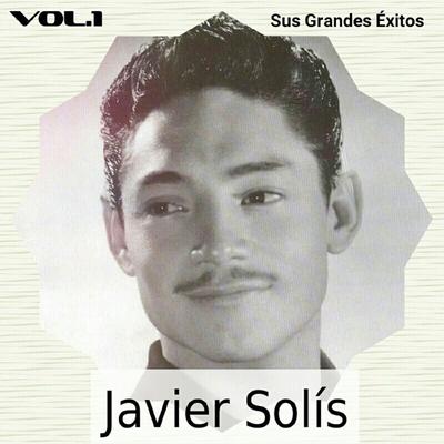 Javier Solís - Sus Grandes Éxitos, Vol. 1's cover