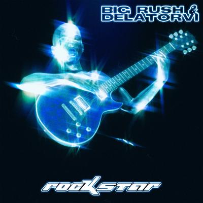 Rockstar By Big Rush, Delatorvi's cover